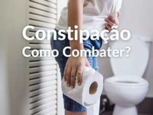 Como combater a Constipação